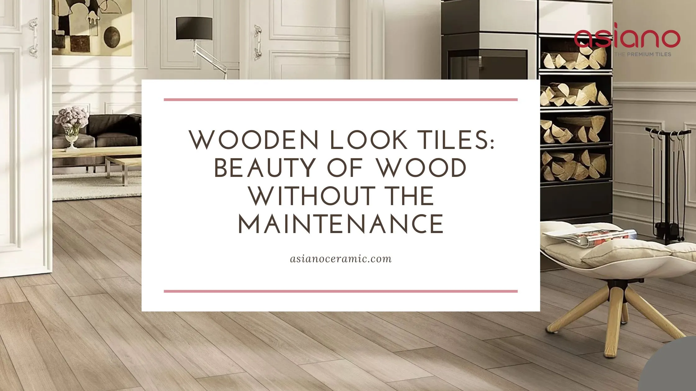 Wooden Look Tiles: Beauty of Wood Without the Maintenance