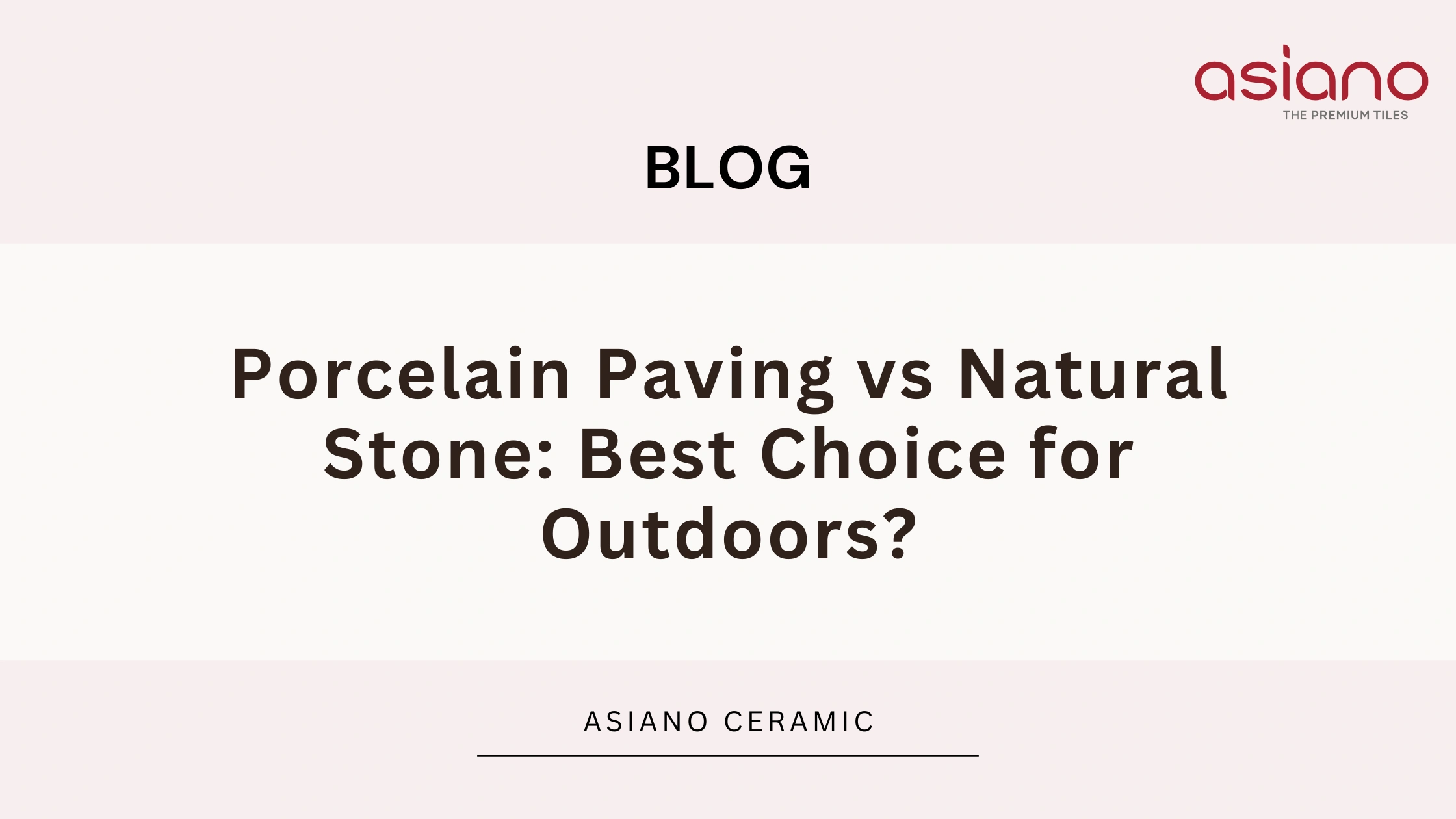 Porcelain Paving vs Natural Stone: Best Choice for Outdoors?