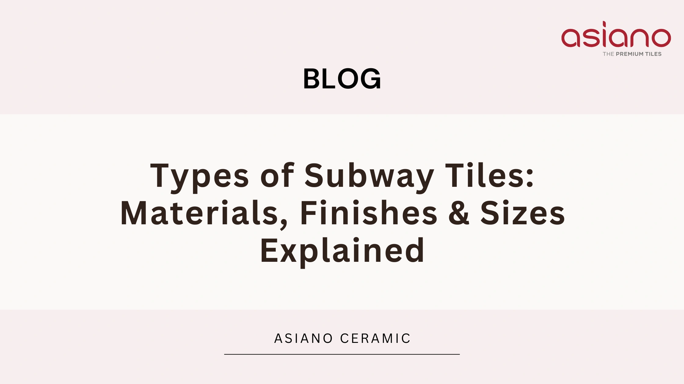 Types of Subway Tiles: Materials, Finishes & Sizes Explained