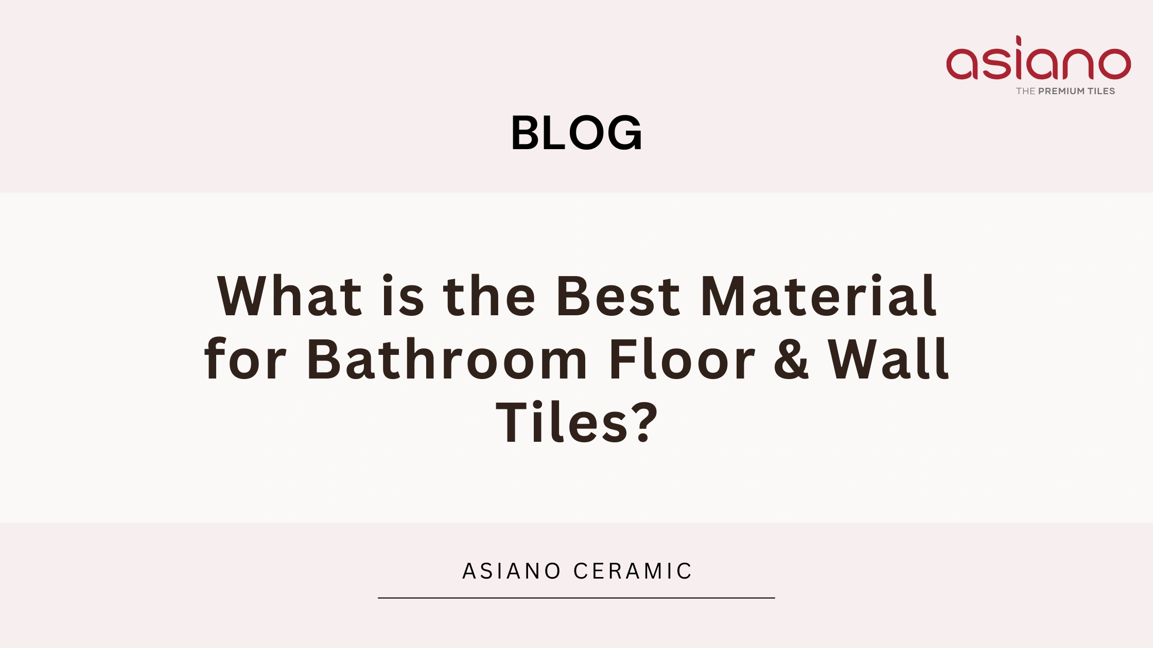 What is the Best Material for Bathroom Floor & Wall Tiles?