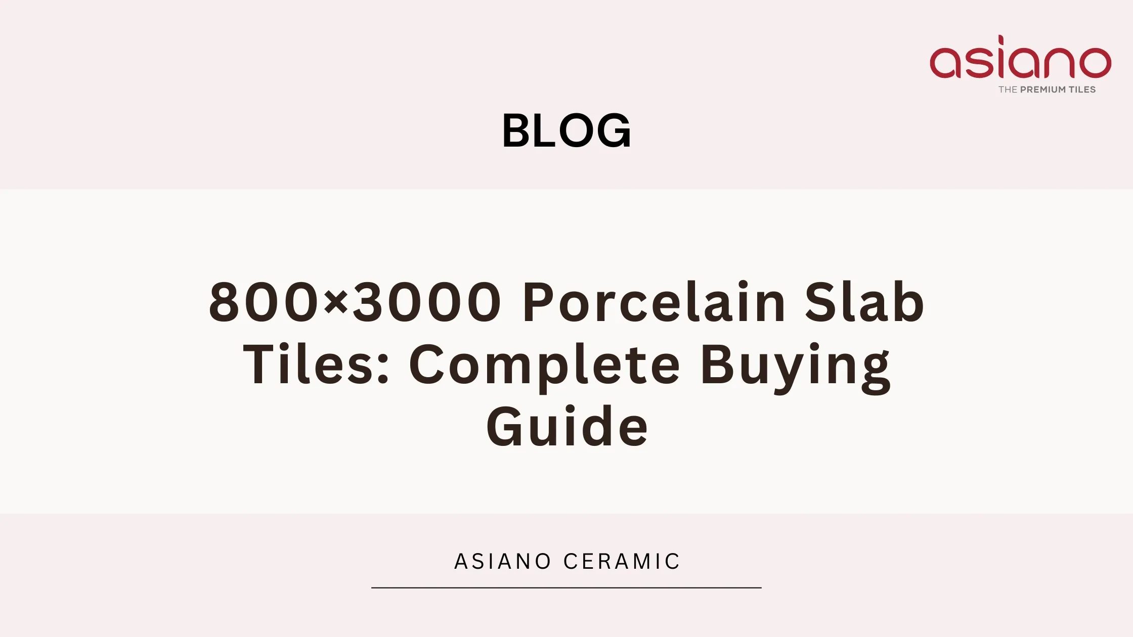 800×3000 Porcelain Slab Tiles: Complete Buying Guide