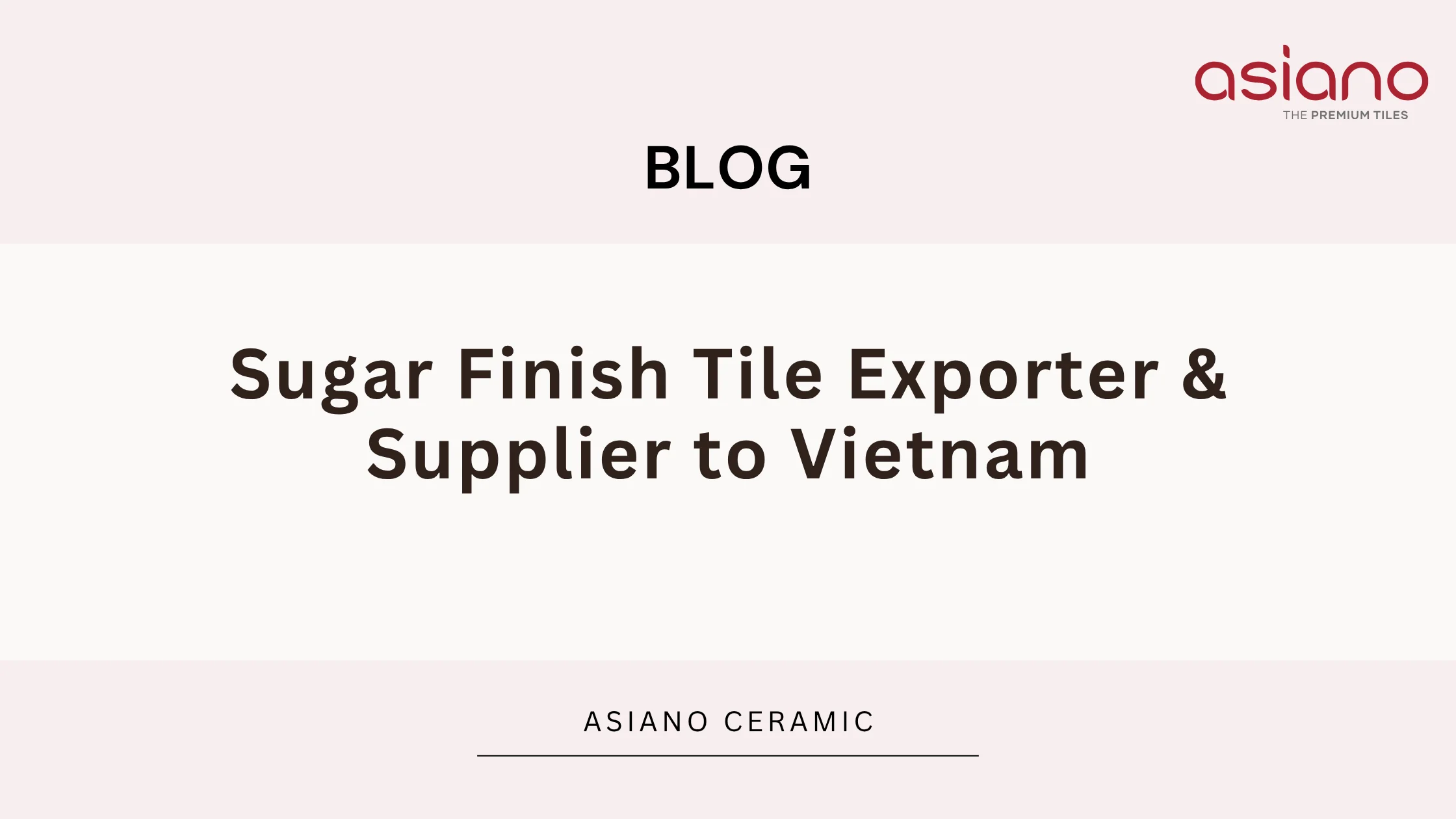 Sugar Finish Tile Exporter & Supplier to Vietnam